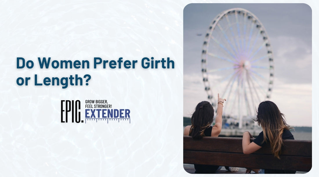 Do Women Prefer Girth or Length? Science + Real Answers